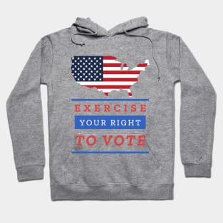 EXERCISE YOUR RIGHT TO VOTE Hoodie